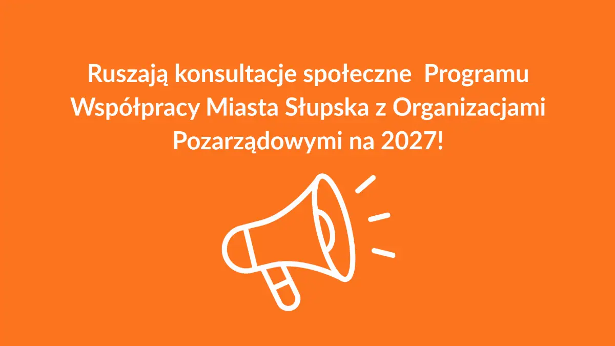 Konsultacje społeczne dotyczące Programu Współpracy Miasta Słupska z NGO na rok 2027